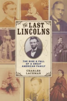 Image of The Last Lincolns by Charles Lachman Hardback