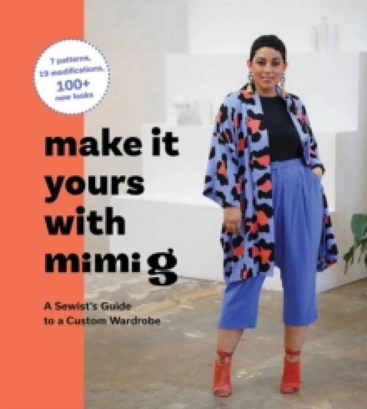 Image of Make It Yours with Mimi G : A Sewists Guide to a Custom Wardrobe Hardback
