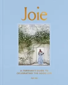 Image of Joie : A Parisian's Guide to Celebrating the Good Life