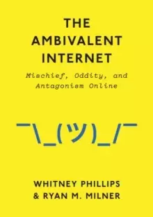Image of The Ambivalent Internet : Mischief, Oddity, and Antagonism Online