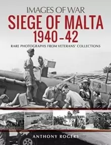 Image of Siege of Malta 1940-42 : Rare Photographs from Veterans' Collections