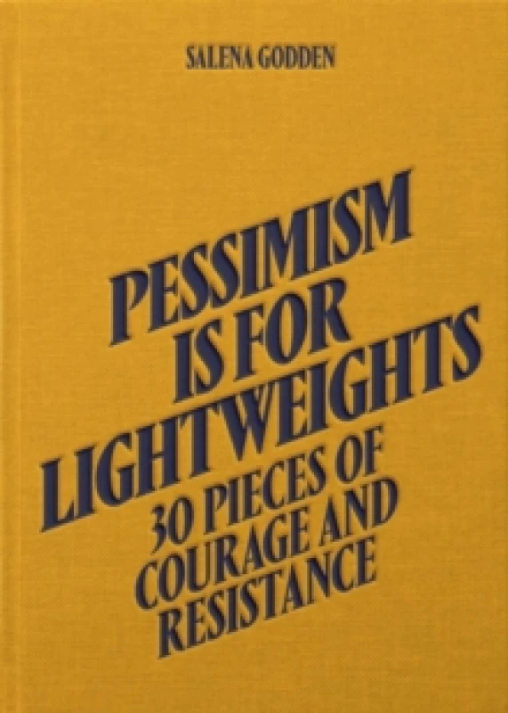 Image of Pessimism is for Lightweights: 30 Pieces of Courage and Resistance - Salena Godden (Hardback) Hardback