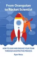 Image of from orangutan to rocket scientist how to lead and engage your team through