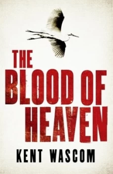 Image of The Blood of Heaven by Kent Wascom Book