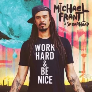 Image of Work Hard and Be Nice by Michael Franti and Spearhead CD Album