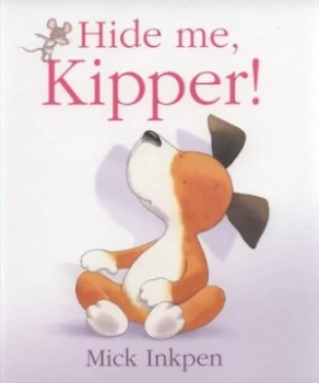Image of Hide Me Kipper by Mick Inkpen Hardback