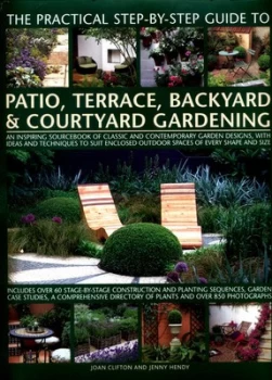 Image of The practical step-by-step guide to patio terrace backyard & courtyard gardening by Joan Clifton