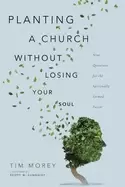 Image of planting a church without losing your soul nine questions for the spiritual