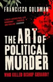 Image of The art of political murder by Francisco Goldman