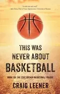 Image of this was never about basketball