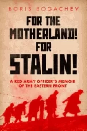 Image of for the motherland for stalin a red army officers memoir of the eastern fro