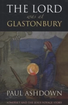 Image of The Lord was at Glastonbury by Paul Ashdown