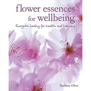 Image of Flower Essences for Well-being Energetic Healing for Health and Harmony Paperback / softback 2017