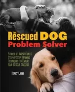 Image of rescued dog problem solver stories of inspiration and step by step training