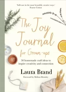 Image of The Joy Journal For Grown-ups : 50 homemade craft ideas to inspire creativity and connection