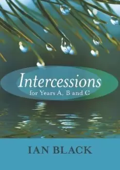 Image of Intercessions for Years A, B, and C by The Very Revd Ian Black