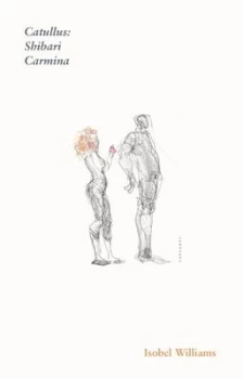 Image of Catullus - Shibari carmina by Isobel Williams