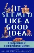 Image of it seemed like a good idea a compendium of great historical fiascoes