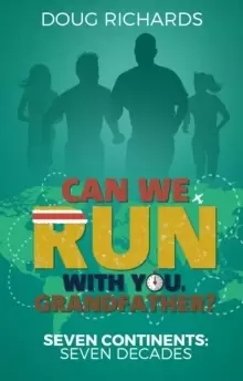 Image of Can We Run With You, Grandfather? Seven Continents: Seven Decades