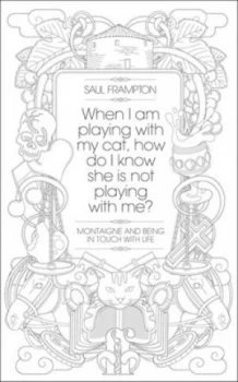 Image of When I Am Playing with My Cat How Do I Know She Is Not Playing with Me by Saul Frampton Hardback