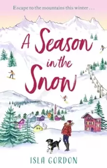 Image of A Season in the Snow : Escape to the mountains and cuddle up with the perfect winter read!