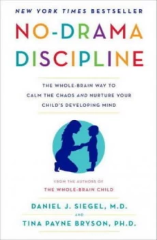 Image of No-Drama Discipline by Daniel J. Siegel Hardback