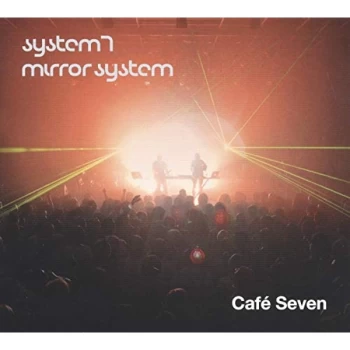 Image of System 7/Mirror System - Cafe Seven CD