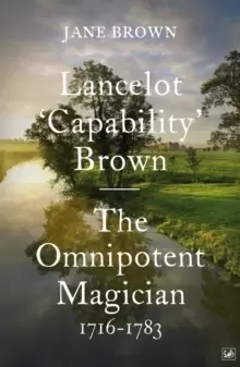 Image of Lancelot 'Capability' Brown : The Omnipotent Magician, 1716-1783