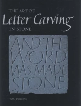Image of The Art of Letter Carving in Stone by Tom Perkins Hardback
