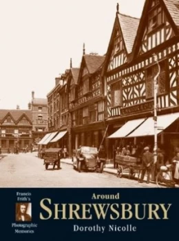Image of Francis Friths around Shrewsbury by Dorothy Nicolle and Francis Frith and Francis Frith Paperback