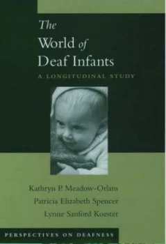 Image of The World of Deaf Infants by Kathryn P Meadow-Orlans Hardback