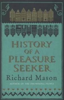 Image of History of a Pleasure Seeker by Richard Mason Paperback