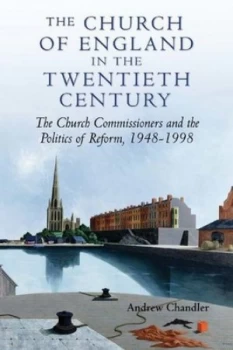 Image of The Church of England in the Twentieth Century by Andrew Chandler Hardback