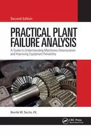 Image of Practical Plant Failure Analysis A Guide to Understanding Machinery Deterioration and Improving Equipment Reliability Second Edition