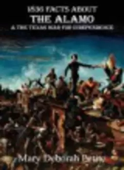 Image of 1836 facts about the Alamo and the Texas War for Independence by Mary Petite