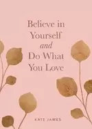 Image of believe in yourself and do what you love