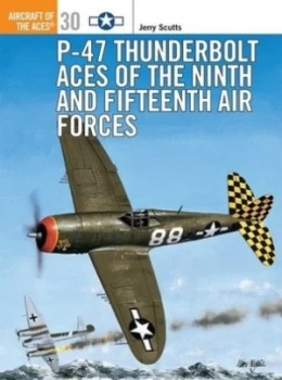 Image of P-47 Thunderbolt Aces of the Ninth and Fifteenth Air Forces by Jerry Scutts Paperback