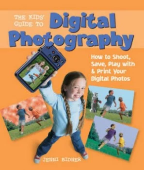 Image of The Kids Guide to Digital Photography by Jenni Bidner Paperback