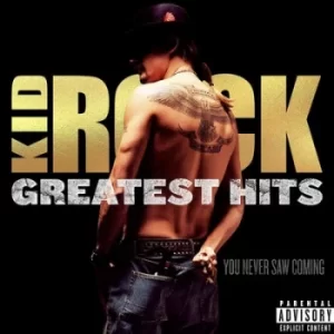 Image of Greatest Hits You Never Saw Coming by Kid Rock CD Album