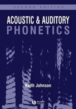 Image of Acoustic and Auditory Phonetics by Keith Johnson Paperback