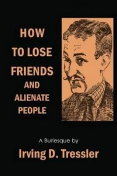 Image of How to Lose Friends and Alienate People by Irving Tressler Paperback