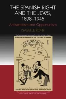 Image of The Spanish right and the Jews 1898-1945 by Isabelle Rohr