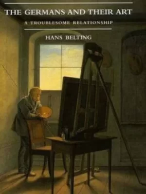 Image of The Germans and their art by Hans Belting