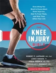 Image of The Knee Injury Bible : Everything You Need to Know about Knee Injuries, How to Treat Them, and How They Affect Your Life