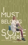 Image of i must belong somewhere poetry and prose