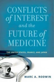 Image of Conflicts of Interest and the Future of Medicine by Marc a Rodwin Hardback