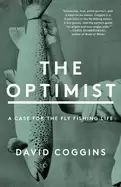 Image of optimist a case for the fly fishing life