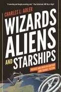 Image of wizards aliens and starships physics and math in fantasy and science ficti
