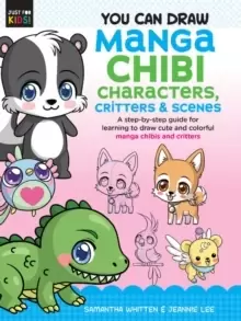 Image of You Can Draw Manga Chibi Characters, Critters & Scenes : A step-by-step guide for learning to draw cute and colorful manga chibis and critters Volume
