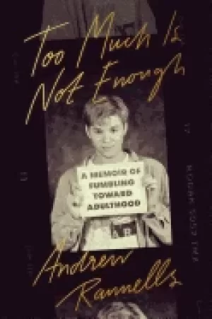 Image of too much is not enough a memoir of fumbling toward adulthood